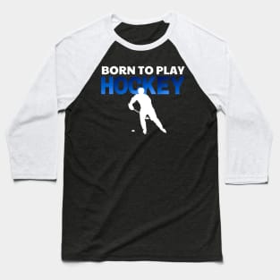 White & Blue Ice Hockey born to play hockey Baseball T-Shirt